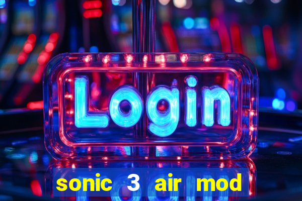 sonic 3 air mod extra slot shadow